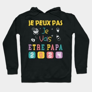 Je Peux Pas Je Vais Être Papa 2024 Hoodie